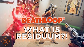 Deathloop Guide Full Residuum Breakdown [upl. by Avictor937]