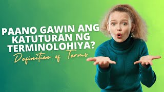 PAANO GAWIN ANG KATUTURAN NG TERMINOLOHIYA O DEFINITION OF TERMS [upl. by Akenahs]