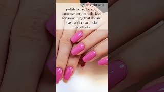 Choosing Natural Nail Polish for Summer Acrylics Perfect Shades amp Tips [upl. by Ahsiya614]