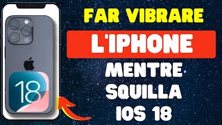 Come far vibrare liPhone mentre squilla su iOS 18 [upl. by Ninos]