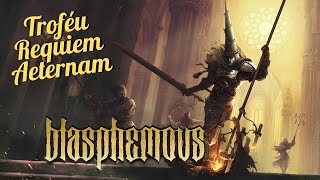 Blasphemous  Troféu Requiem Aeternam [upl. by Link]