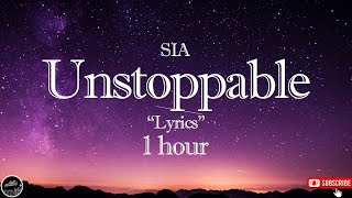 SIA  Unstoppable 🎵 quotLyricsquot 1 hour [upl. by Annirac]