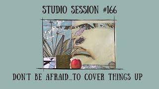 Studio Session 166  Dont be afraid to cover things up [upl. by Ogu]