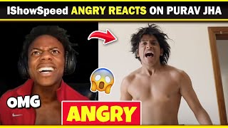 IShowSpeed Angry Reaction on Purav Jha quotIShowSpeed INDIA TOURquot Video 😡😱 [upl. by Otrebtuc]