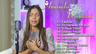 Amanda Wanessa  Tem Um Repertório De Canções Gospel Em Grandes Orações [upl. by Brena]