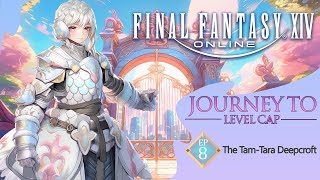 Final Fantasy XIV Journey To Level Cap Episode 8 [upl. by Amada765]