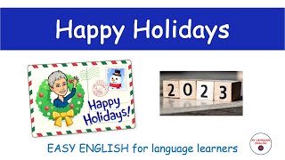 Happy holidays 2023  Easy English for language learners [upl. by Onaireves932]