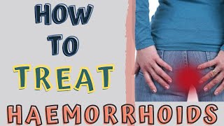 HOW TO TREAT HAEMORRHOIDS AT HOME PILES HOME REMEDIES [upl. by Crellen]