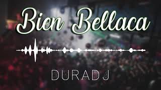 BIEN BELLACA  DURA DJ [upl. by Mundy]