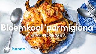 Bloemkool parmigiana met whipped mozzarella  Recept  Allerhande [upl. by Groeg]