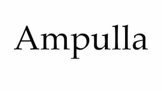 How to Pronounce Ampulla [upl. by Xylia]