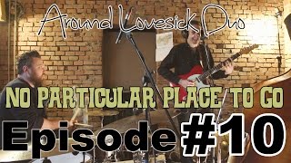 Around Lovesick Duo  Episode 10  No Particular Place To Go  Ivano Zanotti [upl. by Heins874]