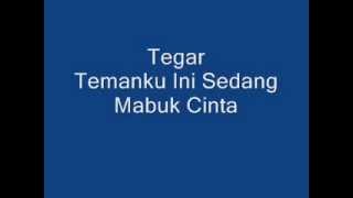 Tegar  Temanku Ini Sedang Mabuk Cinta  Lyric [upl. by Ver704]