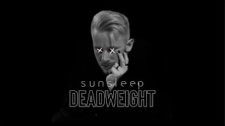 Sunsleep  DEADWEIGHT Official Lyric Video [upl. by Remo]