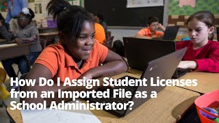 How Do I Assign Student Licenses from an Imported File as a School Administrator [upl. by Eiba978]