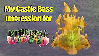 My Castle Bass Impression for Ethereal Workshop [upl. by Einnel]