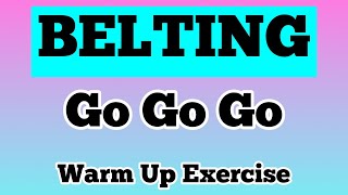 BELT up to D5 on Go Go Go  Vocal Warm Up Exercise [upl. by Siegel123]