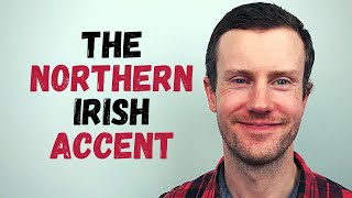 How To Have a Northern Irish Accent [upl. by Aubreir]