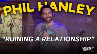 Comedian Ruins A Relationship  Phil Hanley [upl. by Hadeis]