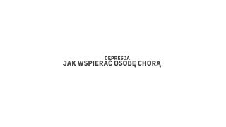 Depresja Jak wspierać osobę chorą [upl. by Akili2]