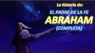 LA HISTORIA DE ABRAHAM COMPLETA  Narración lenguaje sencillo [upl. by Rennob]