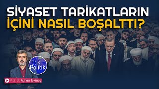 Siyaset tarikatların içini nasıl boşalttı  Prof Dr Ayhan TEKİNEŞ [upl. by Anyzratak843]