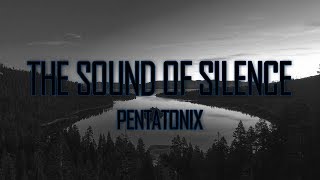 PENTATONIX  The Sound Of Silence LYRICS [upl. by Airetak]