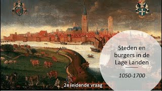 Historische Context Steden en Burgers 1050 1700 tweede leidende vraag [upl. by Anaik]