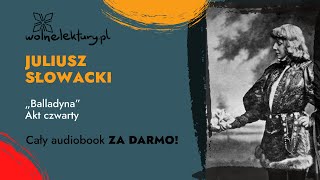 Balladyna Akt czwarty – Juliusz Słowacki – CAŁY AUDIOBOOK ZA DARMO cz 45  Wolne Lektury [upl. by Herv881]