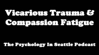 Vicarious Trauma and Compassion Fatigue [upl. by Hsara]