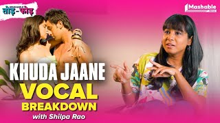 Khuda Jaane Vocal Breakdown with Shilpa Rao  KK  Mashable ToddFodd  Ep 36 [upl. by Isoj463]