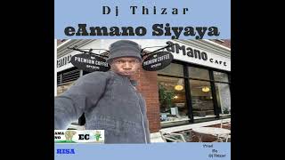 Dj Thizar  eAmano Siyaya [upl. by Sewel]