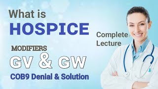 Chapter  5  Whats Hospice  GV amp GW Modifiers  COB9 Denial  Palliative Care vs Hospice [upl. by Chilt]