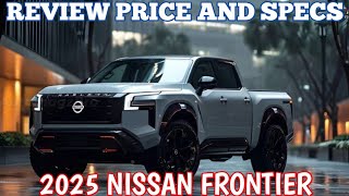 New 2025 Nissan Frontier  Review Price And Specs [upl. by Tyre925]