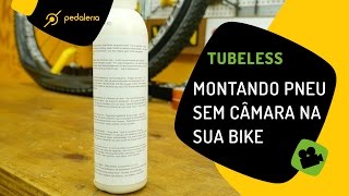 Tubeless Como montar o pneu sem câmara na sua bike Pedaleria [upl. by Car677]