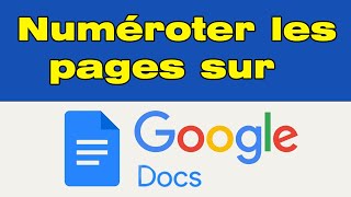 Comment numéroter les pages sur Google Docs [upl. by Baal]