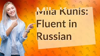 Does Mila Kunis speak Russian well [upl. by Arok]