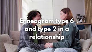 enneagram type 2 and type 6 in a relationship [upl. by Omar]