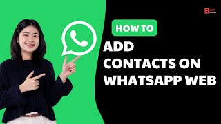 How To Add Contacts On Whatsapp Web EASY GUIDE [upl. by Yorled]