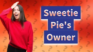 Who is the owner of Sweetie Pies [upl. by Feingold]