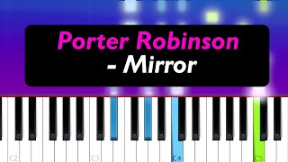 Porter Robinson  Mirror Piano Tutorial [upl. by Neehsuan]