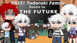 PAST  Todoroki Family React to the Future  REUPLOAD  bnha react [upl. by Htennaj]