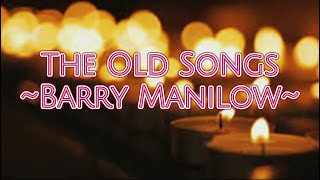 The Old SongsBarry ManilowLyrics [upl. by Heathcote]