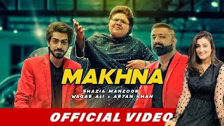 Makhna Official Video  Shazia Manzoor  Waqas Ali  Aryan Khan  Latest Punjabi Songs 2019 [upl. by Nileak]