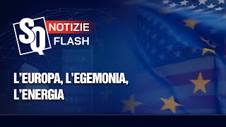 L’EUROPA L’EGEMONIA L’ENERGIA  Notizie Flash del 15112024 [upl. by Bose587]