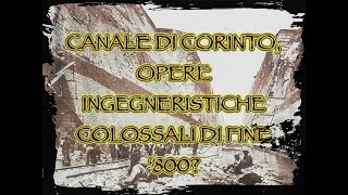 CANALE DI CORINTO OPERE INGEGNERISTICHE COLOSSALI DI FINE ‘800 [upl. by Negrom]