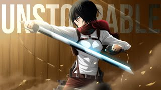 Mikasa Ackerman  Unstoppable「ＡＭＶ」ᴴᴰ [upl. by Doroteya]