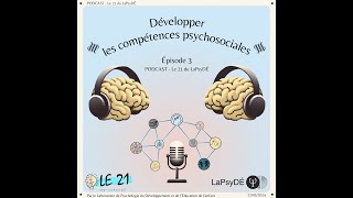 Développer les compétences psychosociales  Le Podcast du 21 3 [upl. by Mehta]