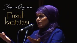 Fərqanə Qasımova  Füzuli Kantatası [upl. by Ramsdell935]