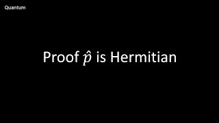 Proof the Momentum Operator is Hermitian  Quantum [upl. by Sidras9]